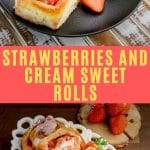 Strawberries and Cream Sweet Rolls pinterest image.